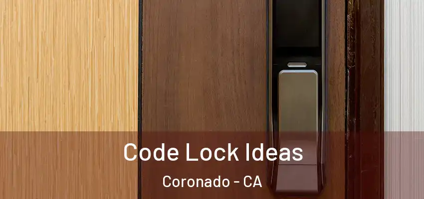  Code Lock Ideas Coronado - CA